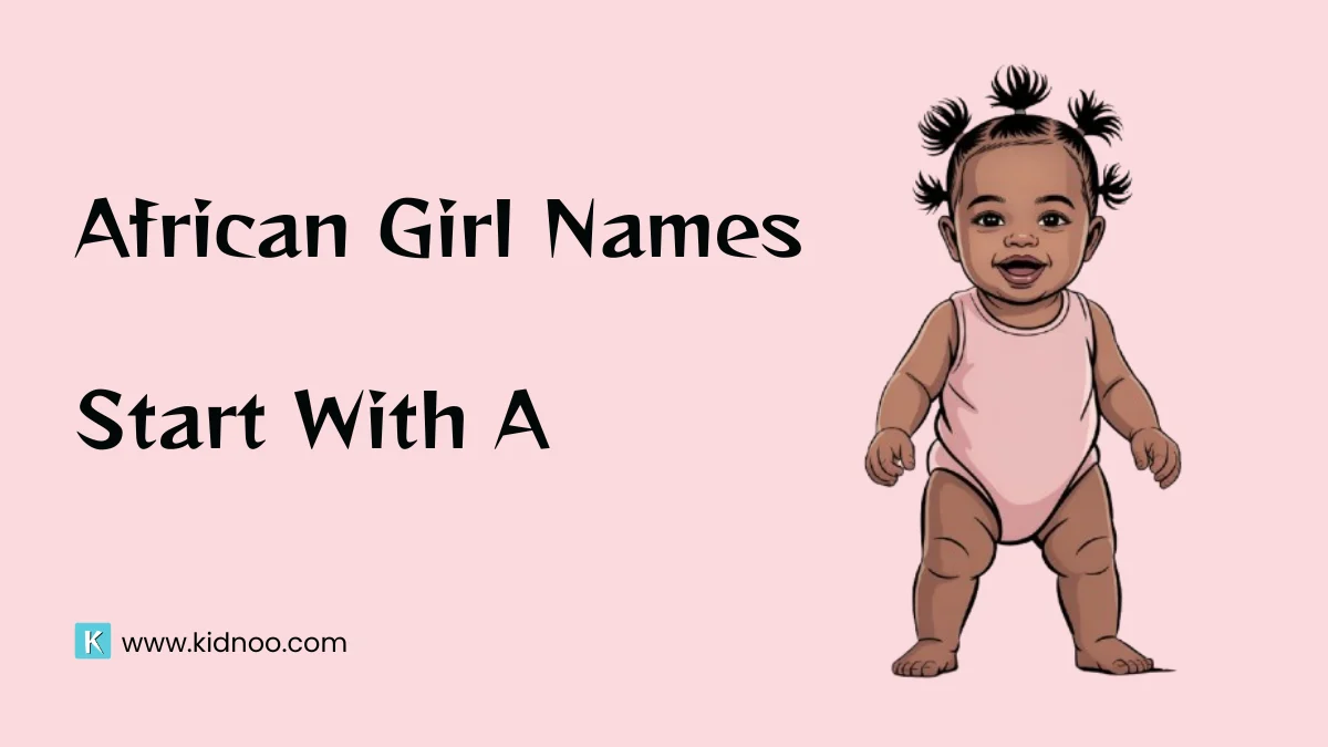 African baby girl names that start with A – modern, traditional, unique, and rare names with meanings