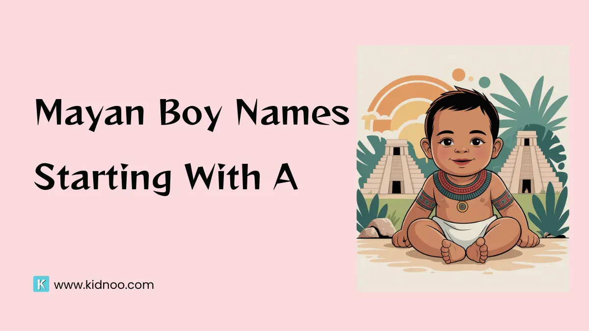 Mayan boy names starting with A inspired by ancient Mayan culture